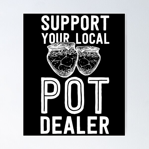 Item preview, Funny Pottery Shirt Support Your Local Pot Dealer Artist designed and sold by 14thFloor.