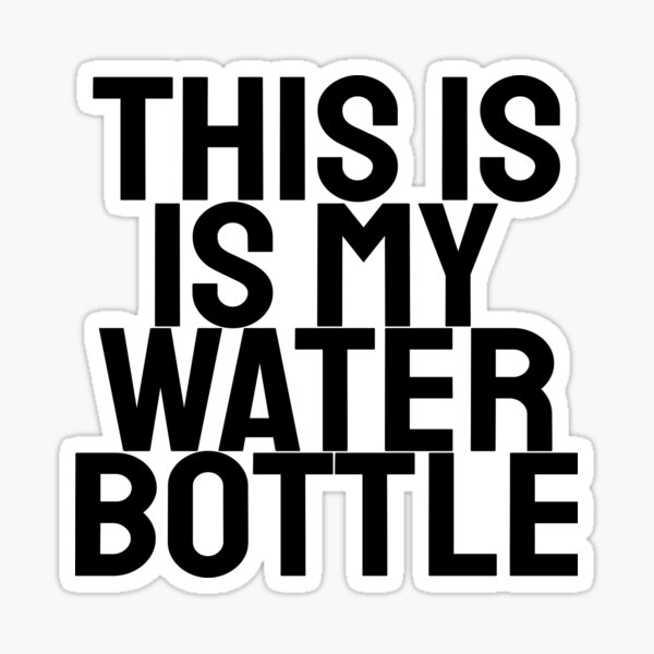 this-is-my-water-bottle-sticker-for-sale-by-theboyteacher-redbubble