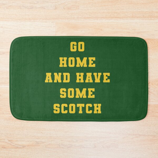 Item preview, Go Home and Have Some Scotch designed and sold by yelly123.