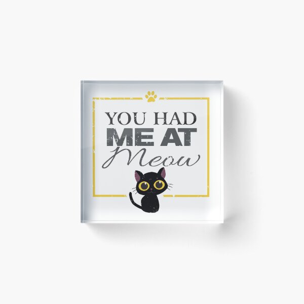 Item preview, You had me at meow for cat lovers designed and sold by pricktees.