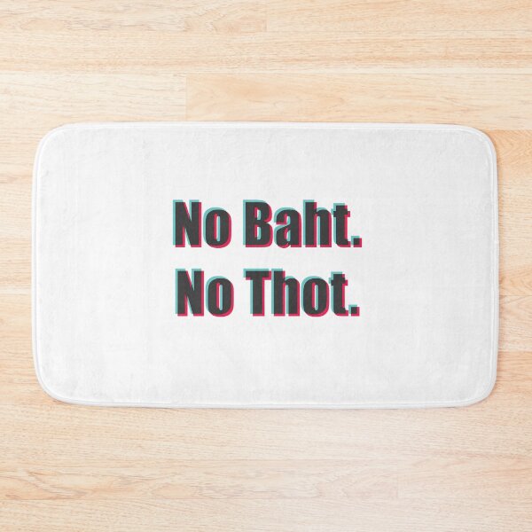 Item preview, No Baht. No Thot. (Tic Tok version) designed and sold by SubtleSplit.