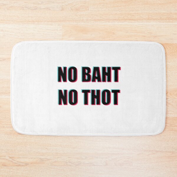 Item preview, NO BAHT NO THOT (Tic Tok version) designed and sold by SubtleSplit.