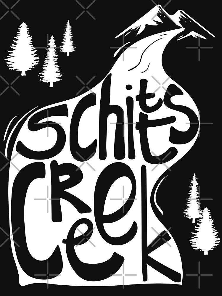 Schitt's Creek hand lettering in Creek flowing from Mountains by The-Goods