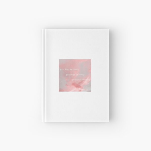 good things are coming Hardcover Journal