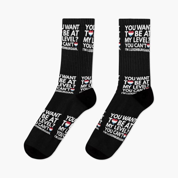 Item preview, You Want to Be at My Level? You Cant, I am Luxemburgian. designed and sold by HelloFromAja.