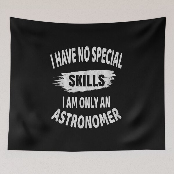 Item preview, I Have No Special Skills - Astronomer Funny Astronomy graphic designed and sold by Grabitees.