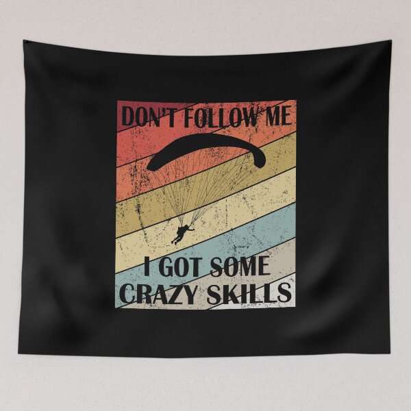 Item preview, Don't Follow Me I Got Some Crazy Skills - Skydive Parachute print designed and sold by Grabitees.