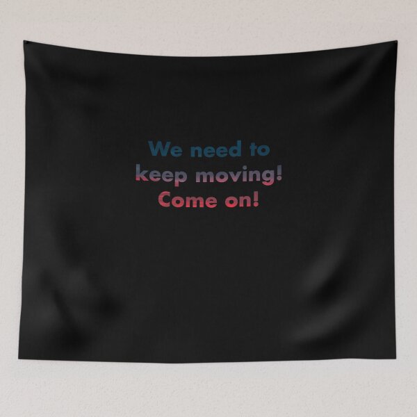 Item preview, We need to keep moving! Come on! designed and sold by vkdesign.