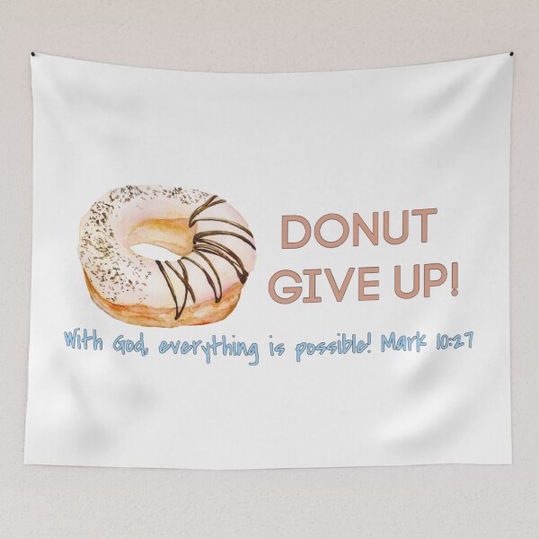 Item preview, Donut Give Up. With God Everything is Possible. Christian design designed and sold by TheKingdomAttic.