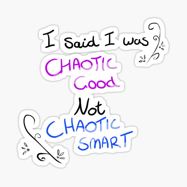 Item preview, Choatic Good, Not Chaotic Smart designed and sold by DarthThorns.