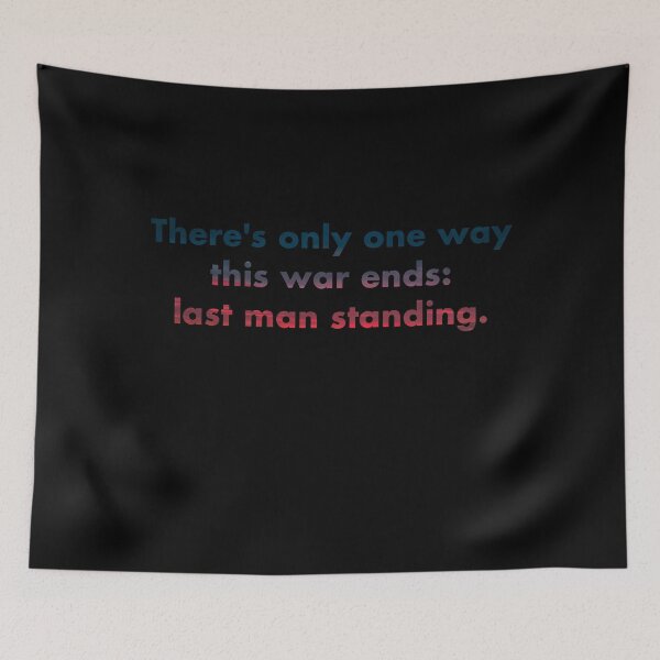 Item preview, There's only one way this war ends: last man standing. designed and sold by vkdesign.