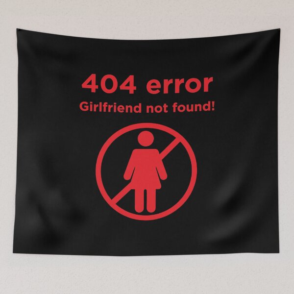 Item preview, 404 error girlfriend not found designed and sold by Gerald Waters.
