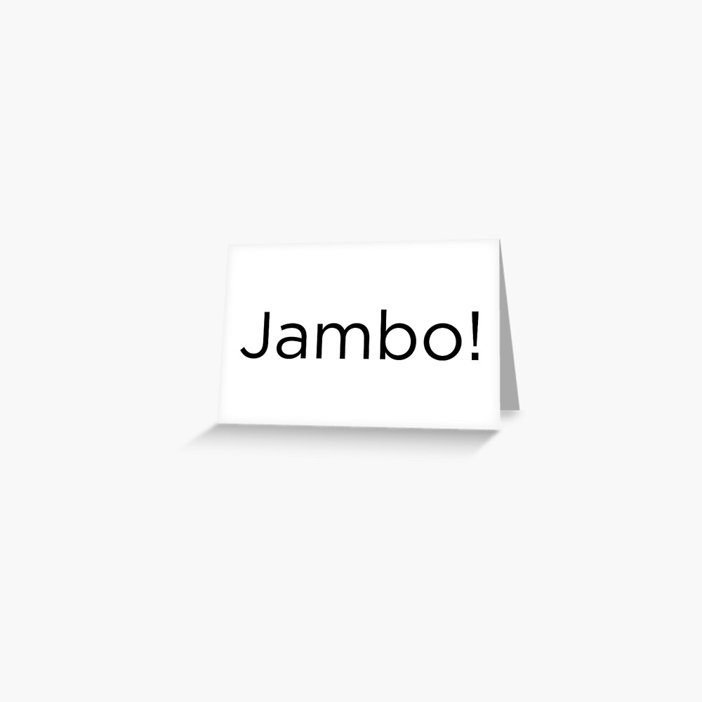 Jambo (Swahili word hello!)