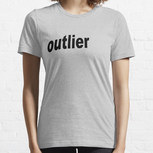 Outlier moved off the Center for Statisticians Essential T-Shirt