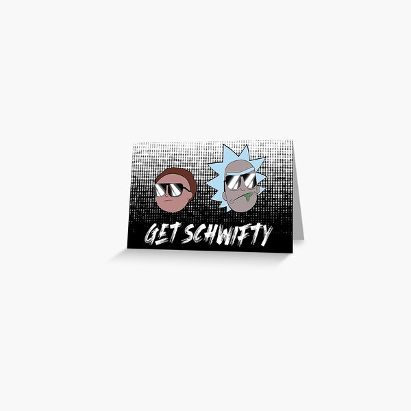 Get Schwifty - Rick and Morty™ wearing sunglasses and ready to completely letting loose while partying! Greeting Card