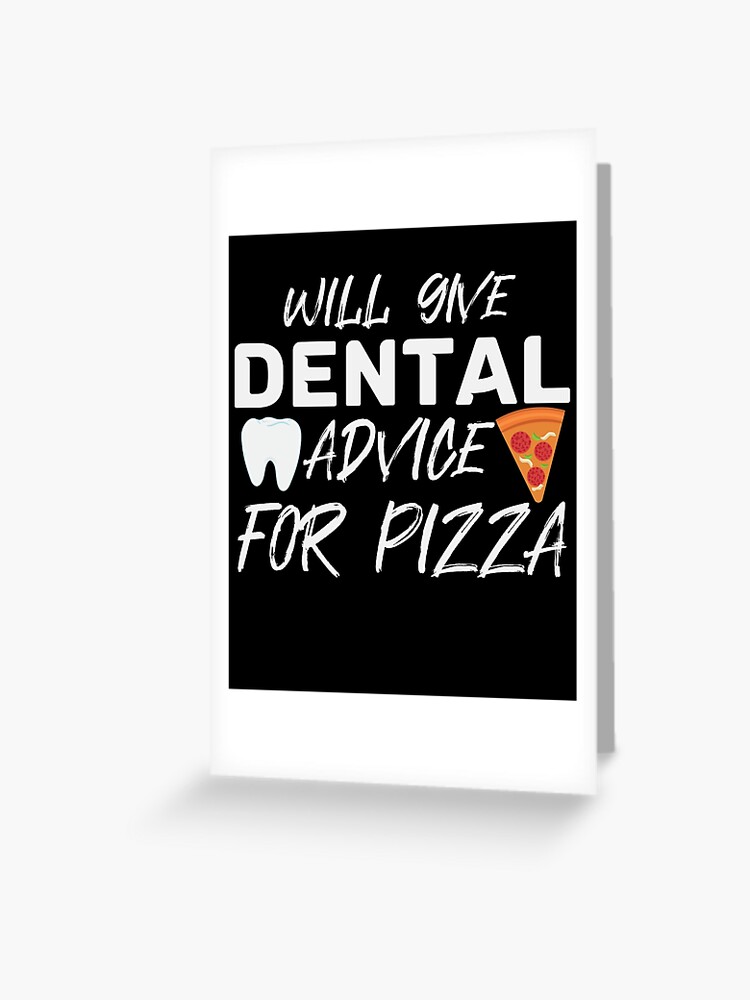 Carte De Vœux Dentiste Pour Une Citation De Pizza Dentistes Dentisterie Alimentaire Par Desdesigner Redbubble