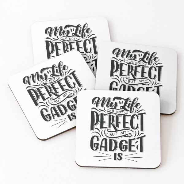 My Life Is Not Perfect But My Gadget Is Gadgets And Technology Coasters (Set of 4)