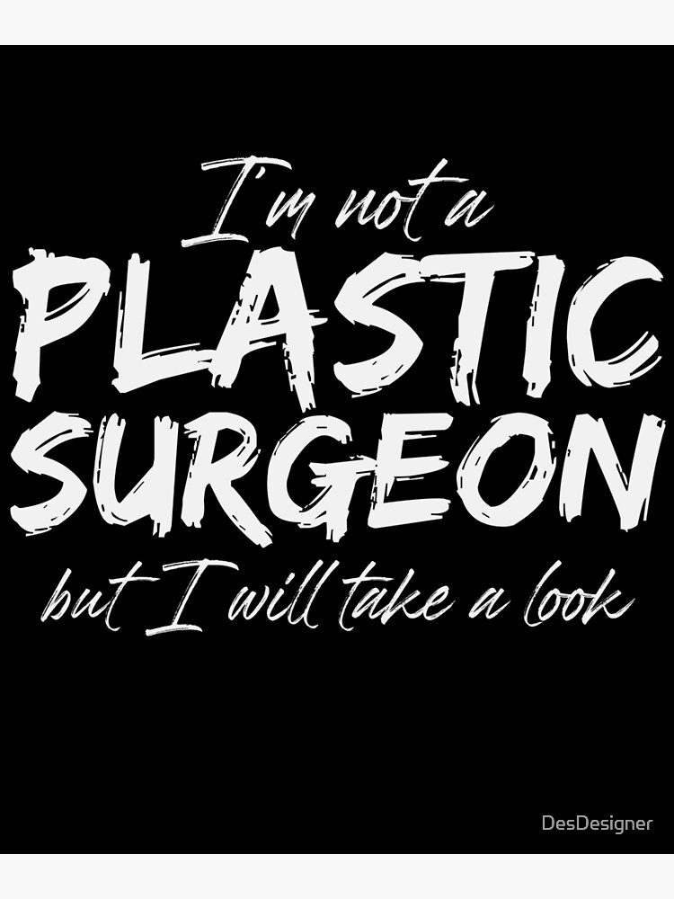 Plastic Surgeon Quote Surgery Doctor Doctors Greeting Card By Desdesigner Redbubble