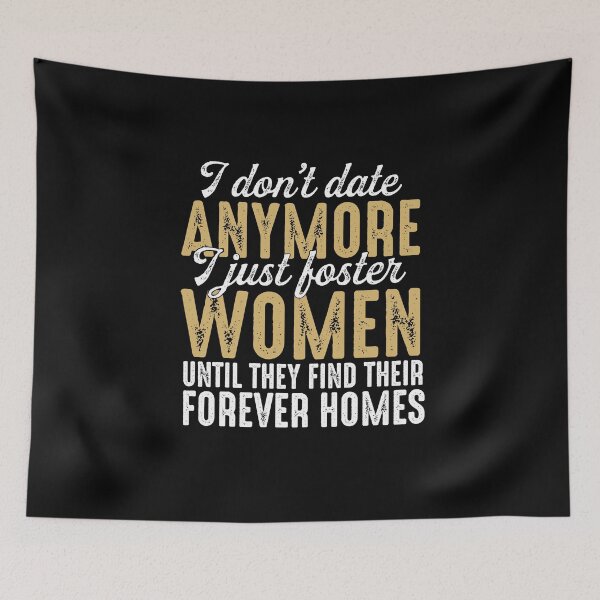 Item preview, Don't Date Anymore I Just Foster Women Until They Find Their Forever Homes Humor Gift designed and sold by alenaz.