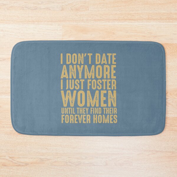 Item preview, Funny I Don't Date Anymore I Just Foster Women Until They Find Their Forever Homes Saying designed and sold by alenaz.