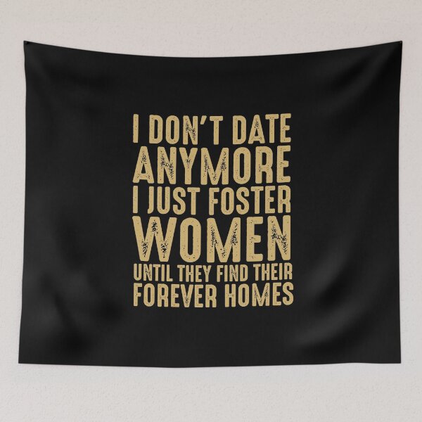 Item preview, Funny I Don't Date Anymore I Just Foster Women Until They Find Their Forever Homes Saying designed and sold by alenaz.