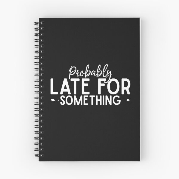 Item preview, Probably Late For Something Funny Humor Sayings  designed and sold by alenaz.