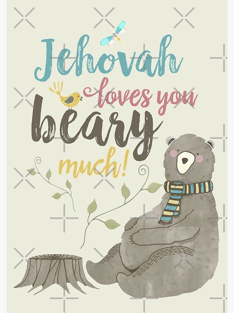 Jehovah Loves You Beary Much by JenielsonDesign