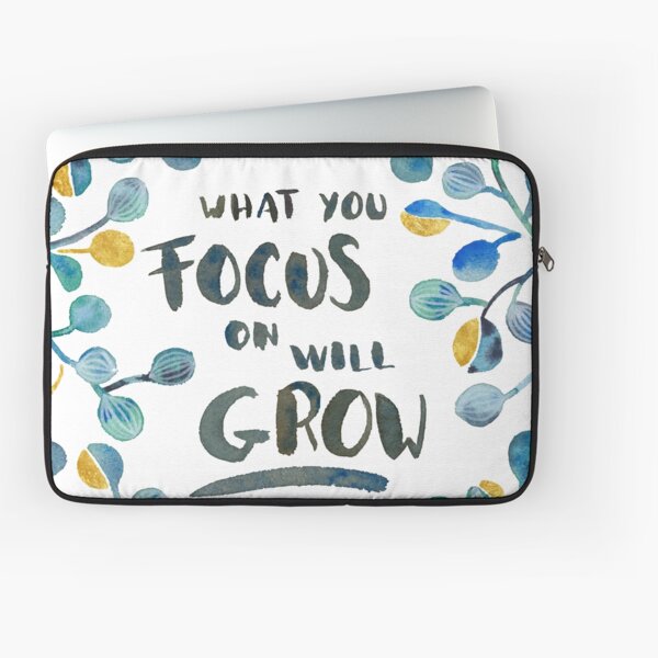 What you focus on will grow Laptop Sleeve