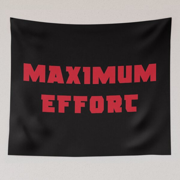Item preview, Maximum Effort (Black Background) designed and sold by DafyddEm.