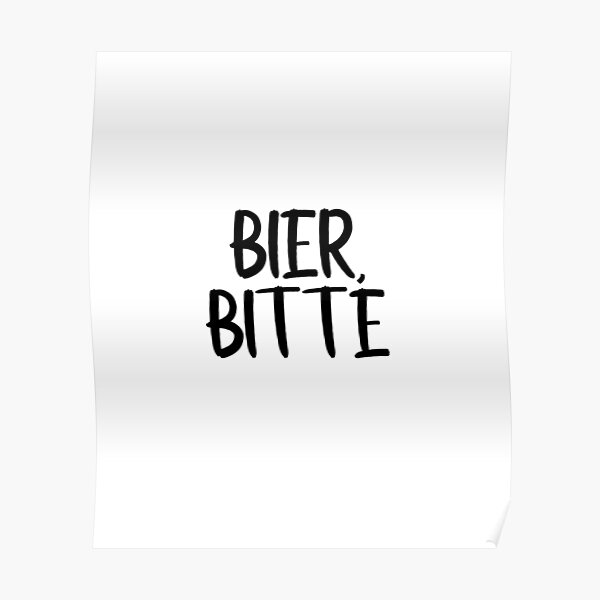 bier-bitte-beer-please-in-german-poster-by-peerlessmerch-redbubble