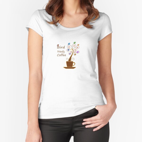 Save Birds' Habitats with Bird Friendly Coffee Fitted Scoop T-Shirt