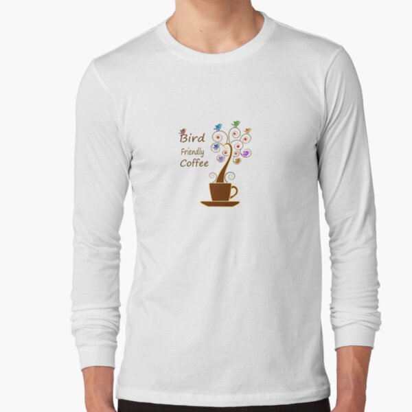 Save Birds' Habitats with Bird Friendly Coffee Long Sleeve T-Shirt