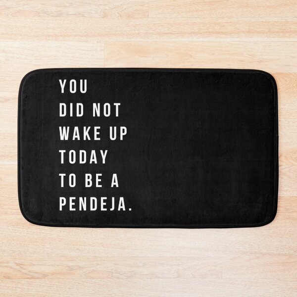 Item preview, You Did Not Wake Up To Be A Pendeja designed and sold by salthyshop.