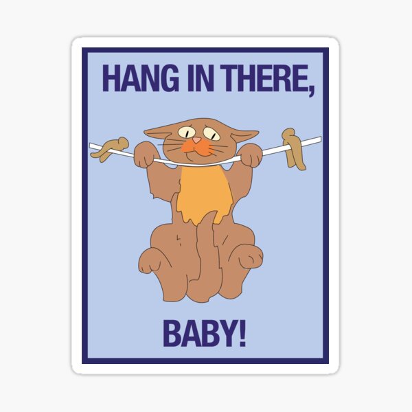 hang in there Sticker