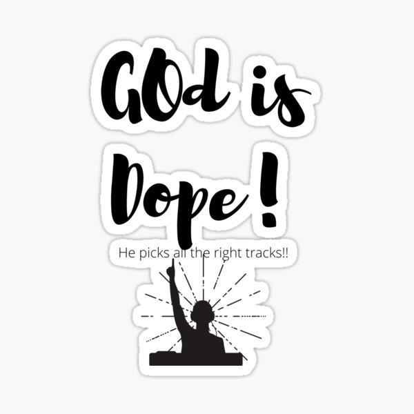 God is Dope! Sticker