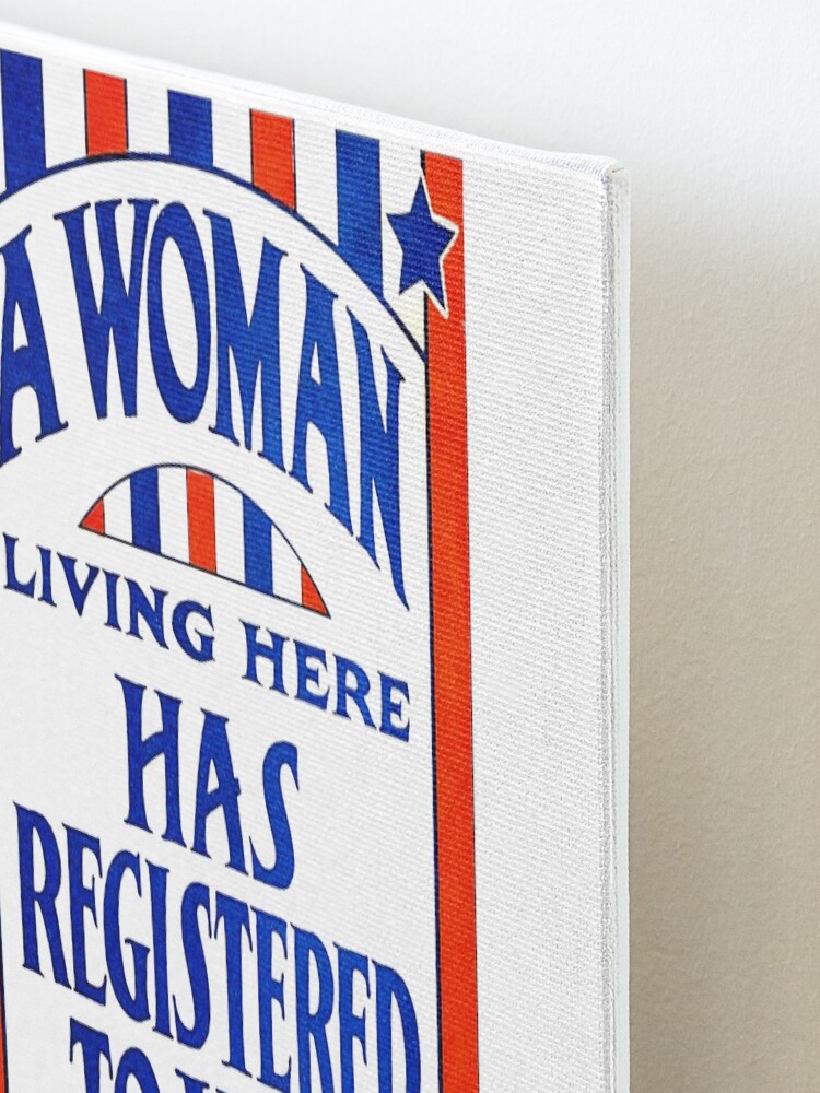 Alternate view of A Woman Living Here Has Registered To Vote Mounted Print