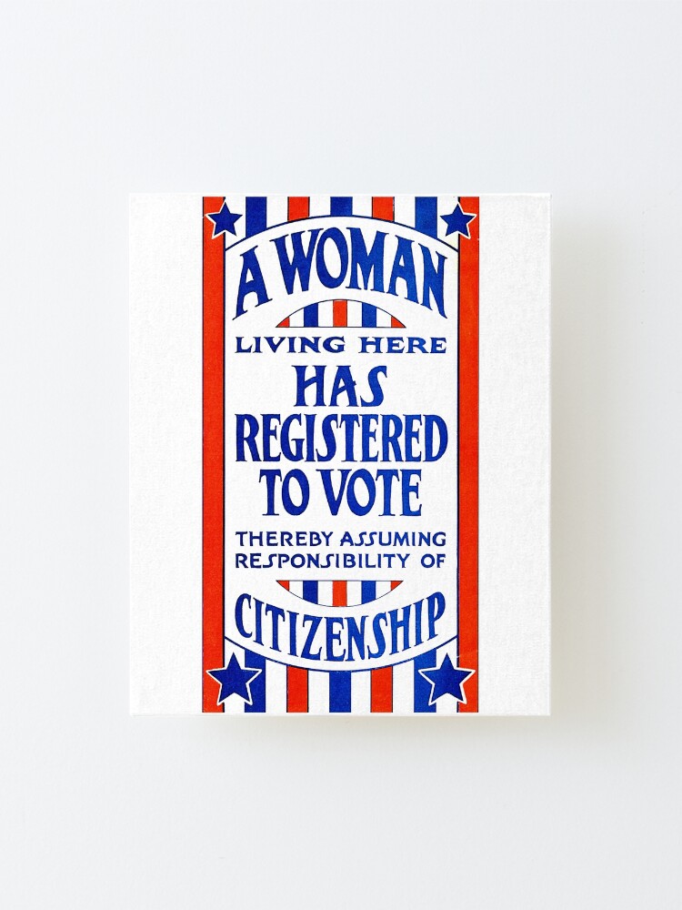 Alternate view of A Woman Living Here Has Registered To Vote Mounted Print