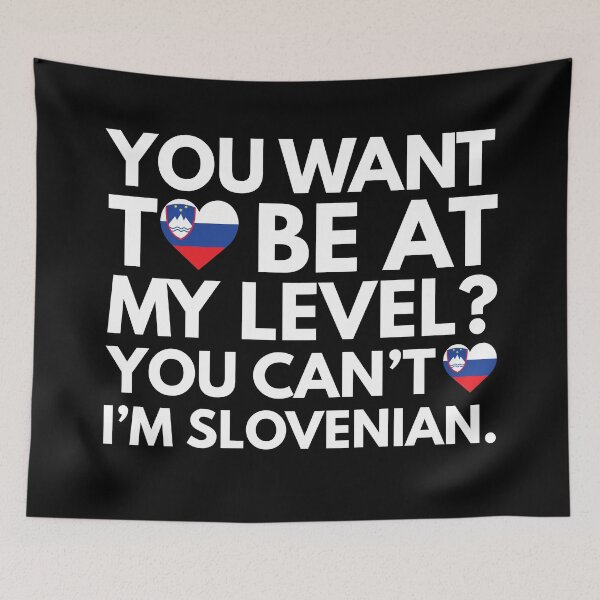 Item preview, You Want to Be at My Level? You Cant, I am Slovenian. designed and sold by HelloFromAja.