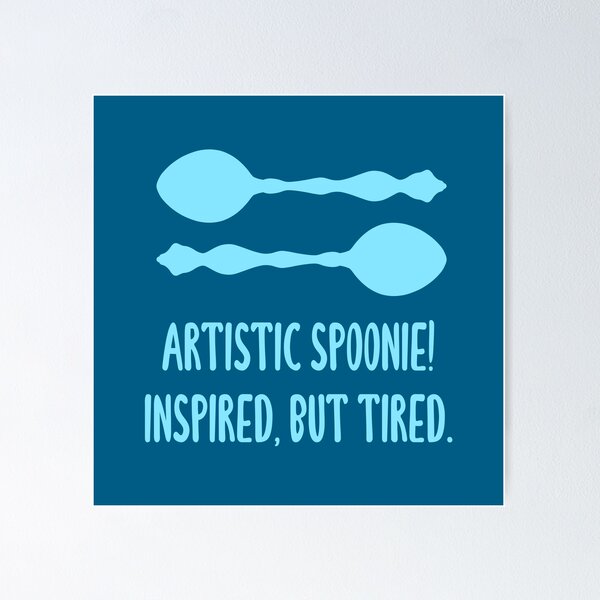 Item preview, Artistic Spoonie! Inspired, But Tired. (Light Blue) designed and sold by KelseyLovelle.