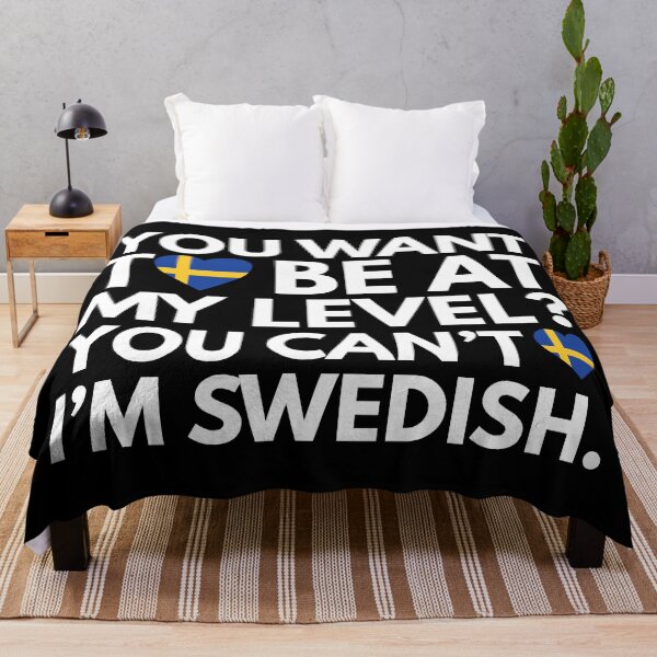Item preview, You Want to Be at My Level? You Cant, I am Swedish. designed and sold by HelloFromAja.