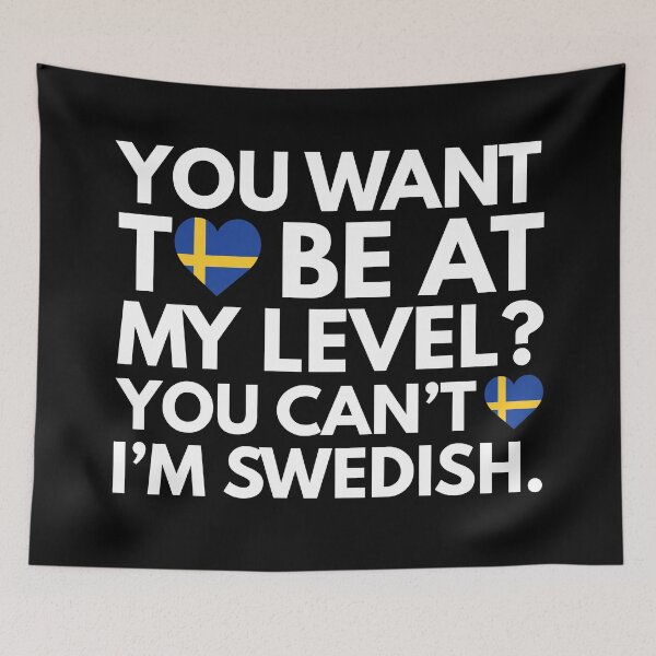 Item preview, You Want to Be at My Level? You Cant, I am Swedish. designed and sold by HelloFromAja.