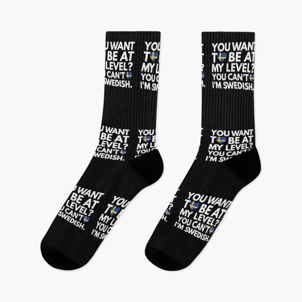 Item preview, You Want to Be at My Level? You Cant, I am Swedish. designed and sold by HelloFromAja.