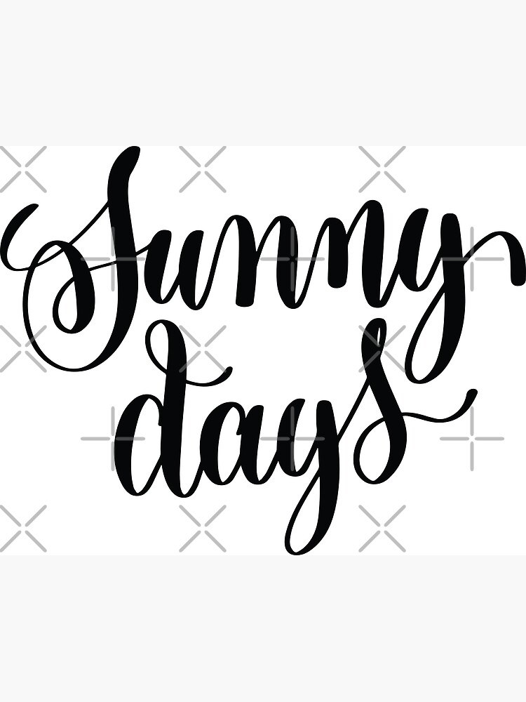 Printable Sunny Days Posters Redbubble