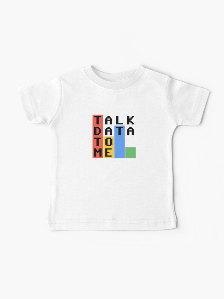 Thumbnail 1 of 2, Baby T-Shirt, Talk Data To Me designed and sold by flashman.