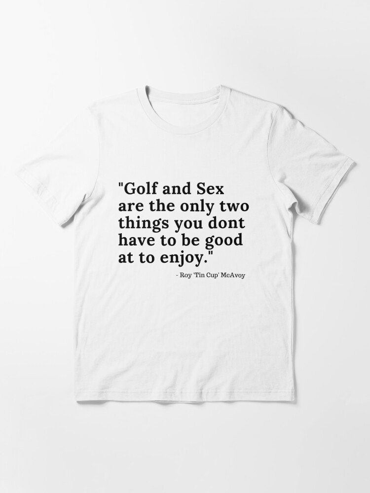 Roy Tin Cup Mcavoy Golf Quote T Shirt For Sale By Tombedlam