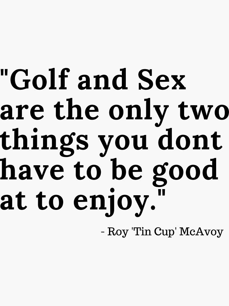 "Roy Tin Cup McAvoy Golf Quote" Sticker by tombedlam Redbubble