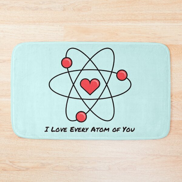 Item preview, I Love Every Atom of You designed and sold by StuffNStickers.