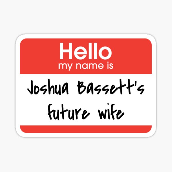 Hello my name is Joshua Bassett's future wife Sticker