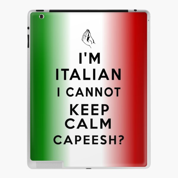 I'm Italian I Cannot Keep Calm, Capeesh iPad Skin