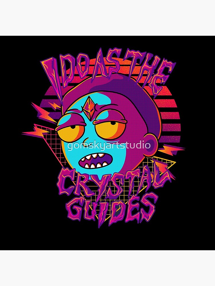 I Do As The Crystal Guides Rick and Morty by gomskyartstudio
